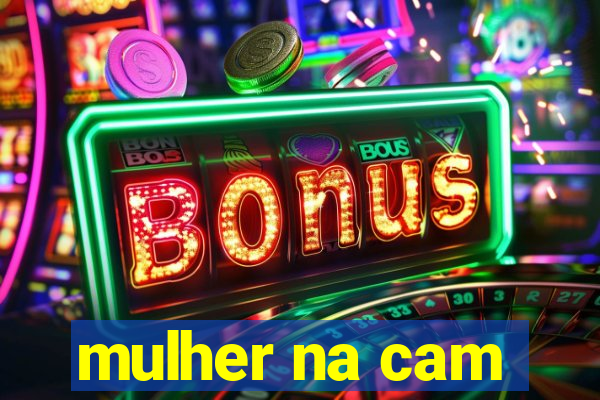 mulher na cam